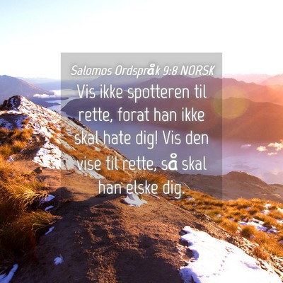 Picture 04 - Salomos Ordspråk 9:8 NORSK - Vis ikke spotteren til rette, forat han ikke skal - Bible Verse Picture