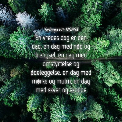 Picture 04 - Sefanja 1:15 NORSK - En vredes dag er den dag, en dag med nød og - Bible Verse Picture
