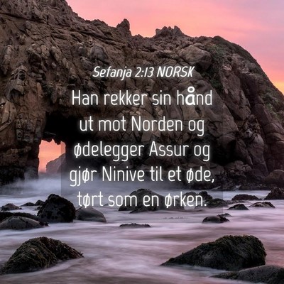 Picture 04 - Sefanja 2:13 NORSK - Han rekker sin hånd ut mot Norden og ødelegger - Bible Verse Picture