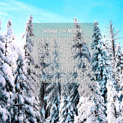 Picture 04 - Sefanja 3:14 NORSK - Fryd dig storlig, Sions datter! Rop høit, - Bible Verse Picture