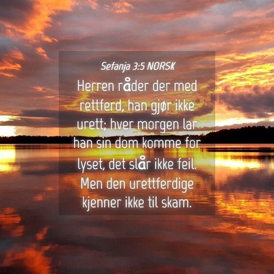 Picture 04 - Sefanja 3:5 NORSK - Herren råder der med rettferd, han gjør ikke - Bible Verse Picture