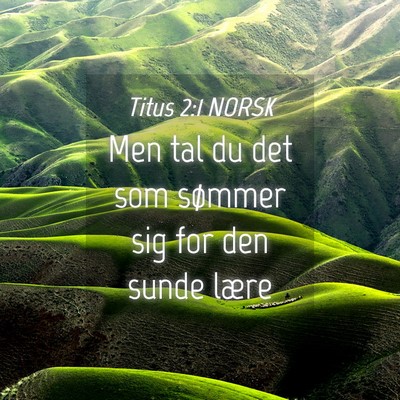 Picture 04 - Titus 2:1 NORSK - Men tal du det som sømmer sig for den sunde - Bible Verse Picture