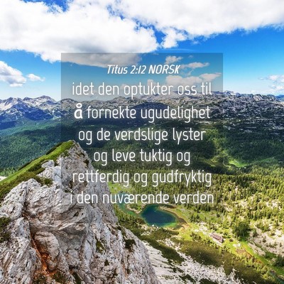 Picture 04 - Titus 2:12 NORSK - idet den optukter oss til å fornekte ugudelighet - Bible Verse Picture