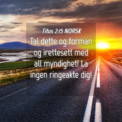Picture 04 - Titus 2:15 NORSK - Tal dette og forman og irettesett med all - Bible Verse Picture