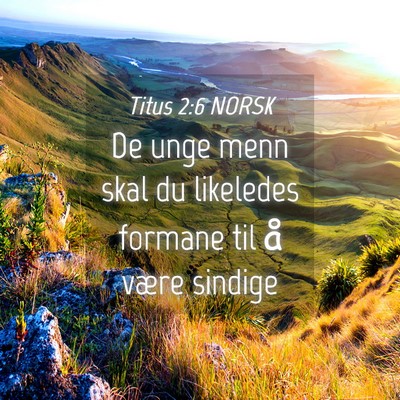 Picture 04 - Titus 2:6 NORSK - De unge menn skal du likeledes formane til å - Bible Verse Picture