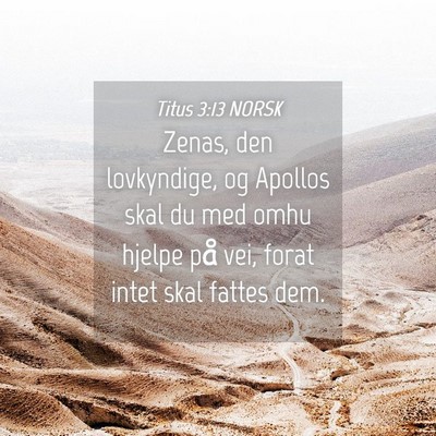 Picture 04 - Titus 3:13 NORSK - Zenas, den lovkyndige, og Apollos skal du med - Bible Verse Picture