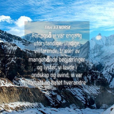 Picture 04 - Titus 3:3 NORSK - For også vi var engang uforstandige, ulydige, - Bible Verse Picture