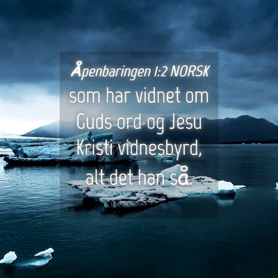 Picture 04 - Åpenbaringen 1:2 NORSK - som har vidnet om Guds ord og Jesu Kristi - Bible Verse Picture
