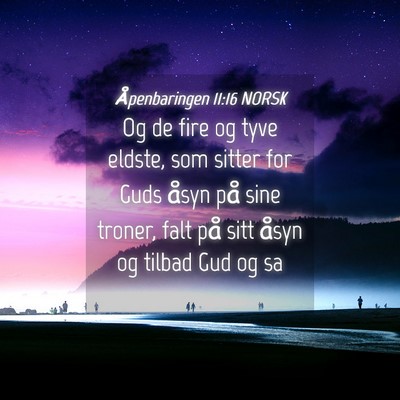 Picture 04 - Åpenbaringen 11:16 NORSK - Og de fire og tyve eldste, som sitter for Guds - Bible Verse Picture