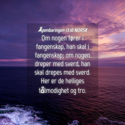 Picture 04 - Åpenbaringen 13:10 NORSK - Om nogen fører i fangenskap, han skal i - Bible Verse Picture