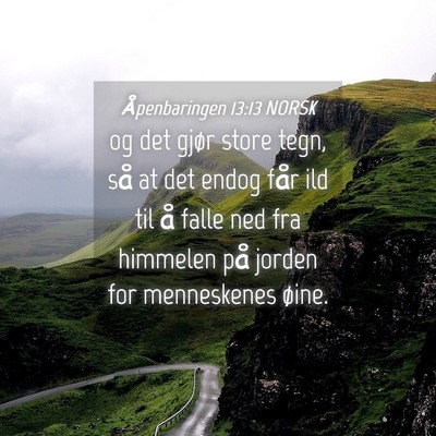 Picture 04 - Åpenbaringen 13:13 NORSK - og det gjør store tegn, så at det endog får - Bible Verse Picture