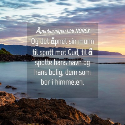 Picture 04 - Åpenbaringen 13:6 NORSK - Og det åpnet sin munn til spott mot Gud, til å - Bible Verse Picture