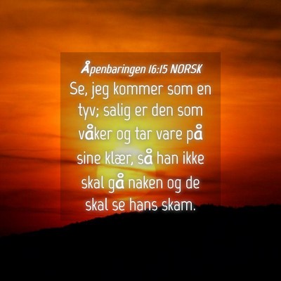 Picture 04 - Åpenbaringen 16:15 NORSK - Se, jeg kommer som en tyv; salig er den som - Bible Verse Picture