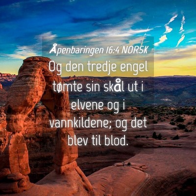 Picture 04 - Åpenbaringen 16:4 NORSK - Og den tredje engel tømte sin skål ut i elvene - Bible Verse Picture