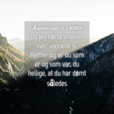 Picture 04 - Åpenbaringen 16:5 NORSK - Og jeg hørte engelen over vannene si: Rettferdig - Bible Verse Picture