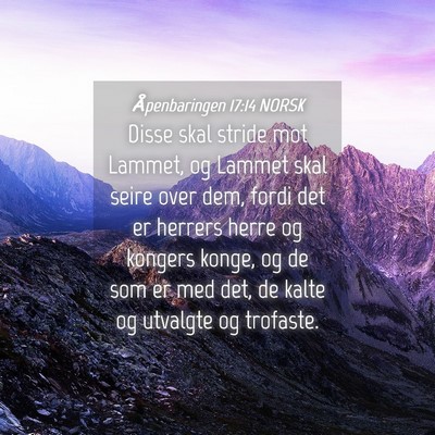 Picture 04 - Åpenbaringen 17:14 NORSK - Disse skal stride mot Lammet, og Lammet skal - Bible Verse Picture