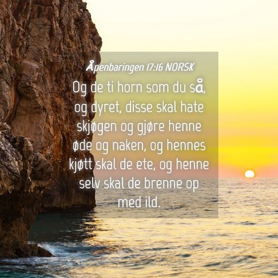 Picture 04 - Åpenbaringen 17:16 NORSK - Og de ti horn som du så, og dyret, disse skal - Bible Verse Picture