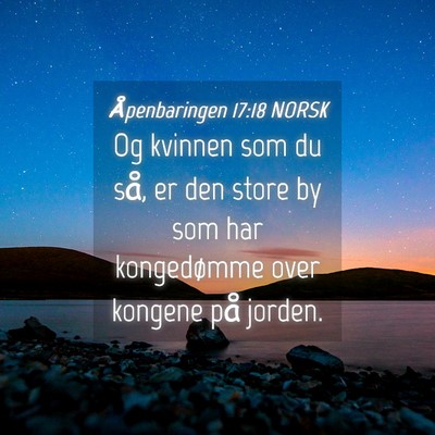Picture 04 - Åpenbaringen 17:18 NORSK - Og kvinnen som du så, er den store by som har - Bible Verse Picture