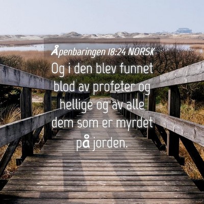 Picture 04 - Åpenbaringen 18:24 NORSK - Og i den blev funnet blod av profeter og hellige - Bible Verse Picture