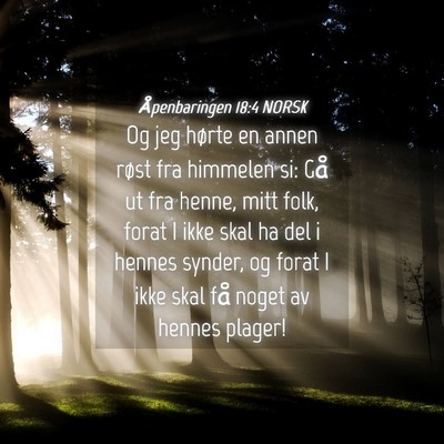 Picture 04 - Åpenbaringen 18:4 NORSK - Og jeg hørte en annen røst fra himmelen si: Gå - Bible Verse Picture