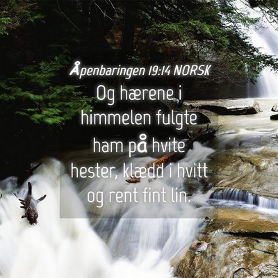 Picture 04 - Åpenbaringen 19:14 NORSK - Og hærene i himmelen fulgte ham på hvite - Bible Verse Picture