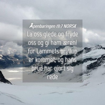 Picture 04 - Åpenbaringen 19:7 NORSK - La oss glede og fryde oss og gi ham æren! for - Bible Verse Picture