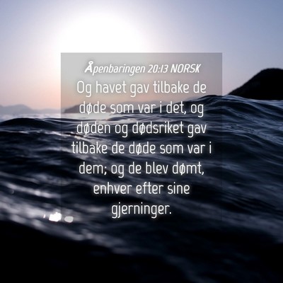 Picture 04 - Åpenbaringen 20:13 NORSK - Og havet gav tilbake de døde som var i det, og - Bible Verse Picture