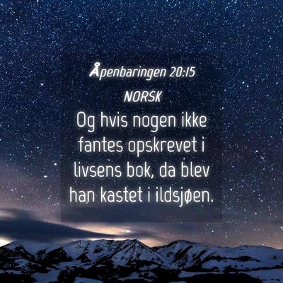 Picture 04 - Åpenbaringen 20:15 NORSK - Og hvis nogen ikke fantes opskrevet i livsens - Bible Verse Picture