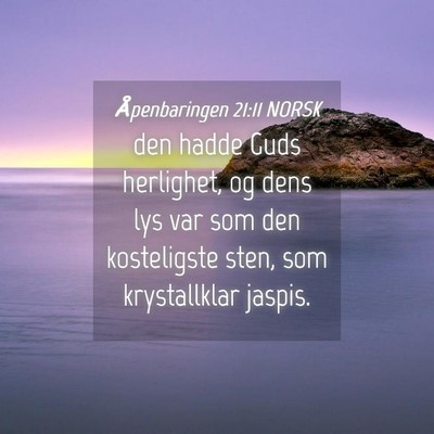 Picture 04 - Åpenbaringen 21:11 NORSK - den hadde Guds herlighet, og dens lys var som den - Bible Verse Picture