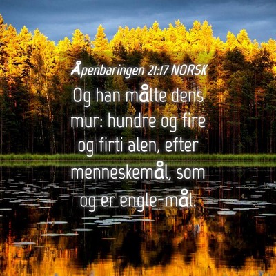 Picture 04 - Åpenbaringen 21:17 NORSK - Og han målte dens mur: hundre og fire og firti - Bible Verse Picture