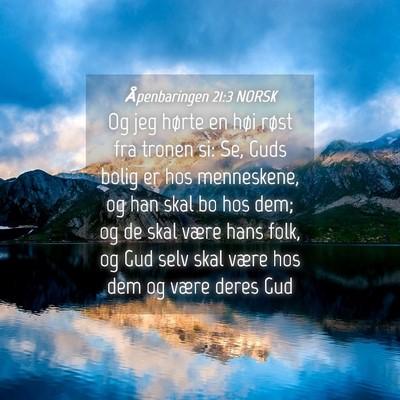 Picture 04 - Åpenbaringen 21:3 NORSK - Og jeg hørte en høi røst fra tronen si: Se, - Bible Verse Picture