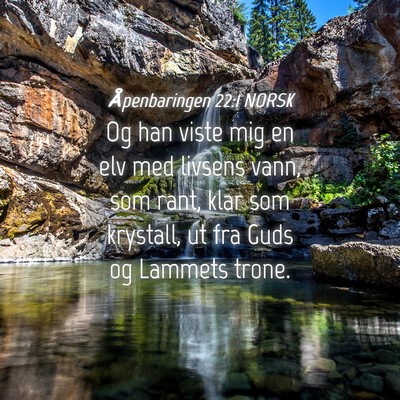 Picture 04 - Åpenbaringen 22:1 NORSK - Og han viste mig en elv med livsens vann, som - Bible Verse Picture