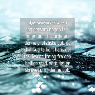 Picture 04 - Åpenbaringen 22:19 NORSK - og dersom nogen tar noget bort fra ordene i denne - Bible Verse Picture