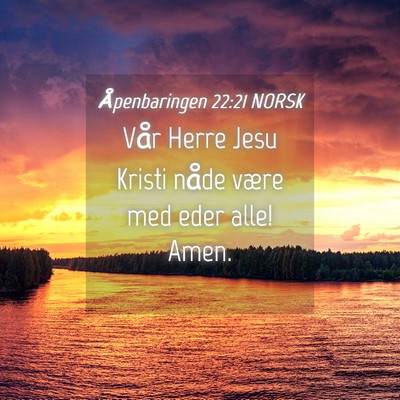 Picture 04 - Åpenbaringen 22:21 NORSK - Vår Herre Jesu Kristi nåde være med eder alle! - Bible Verse Picture