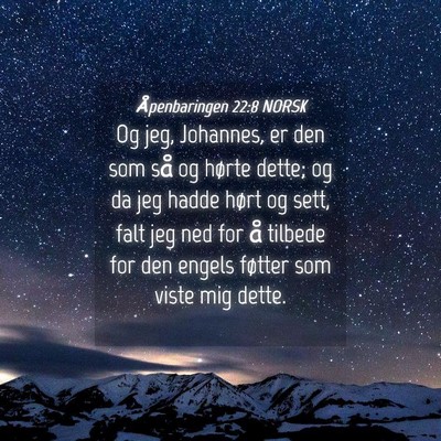 Picture 04 - Åpenbaringen 22:8 NORSK - Og jeg, Johannes, er den som så og hørte dette; - Bible Verse Picture