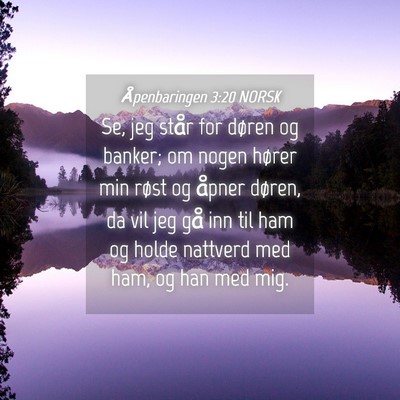 Picture 04 - Åpenbaringen 3:20 NORSK - Se, jeg står for døren og banker; om nogen - Bible Verse Picture