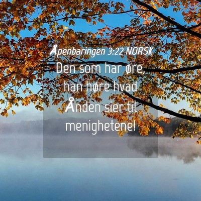 Picture 04 - Åpenbaringen 3:22 NORSK - Den som har øre, han høre hvad Ånden sier til - Bible Verse Picture