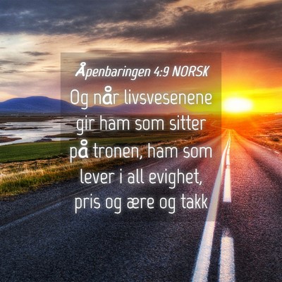 Picture 04 - Åpenbaringen 4:9 NORSK - Og når livsvesenene gir ham som sitter på - Bible Verse Picture