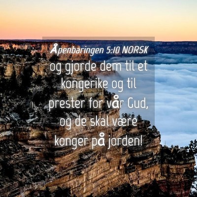 Picture 04 - Åpenbaringen 5:10 NORSK - og gjorde dem til et kongerike og til prester for - Bible Verse Picture