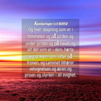 Picture 04 - Åpenbaringen 5:13 NORSK - Og hver skapning som er i himmelen og på jorden - Bible Verse Picture