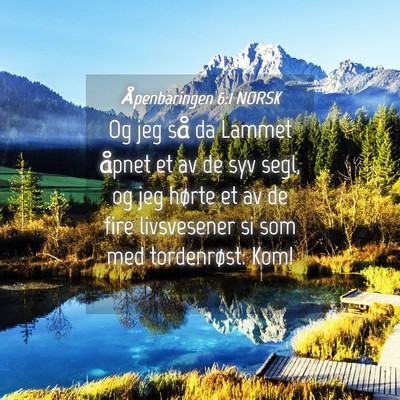 Picture 04 - Åpenbaringen 6:1 NORSK - Og jeg så da Lammet åpnet et av de syv segl, og - Bible Verse Picture