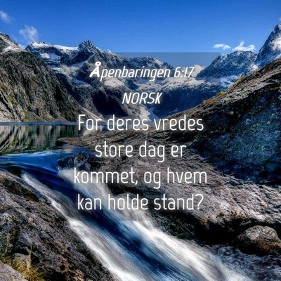 Picture 04 - Åpenbaringen 6:17 NORSK - For deres vredes store dag er kommet, og hvem kan - Bible Verse Picture