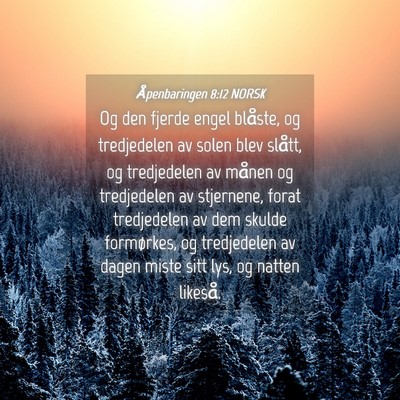Picture 04 - Åpenbaringen 8:12 NORSK - Og den fjerde engel blåste, og tredjedelen av - Bible Verse Picture
