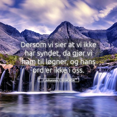 Picture 05 - 1 Johannes 1:10 NORSK - Dersom vi sier at vi ikke har syndet, da gjør vi - Bible Verse Picture