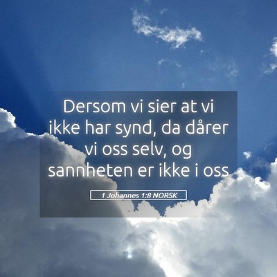 Picture 05 - 1 Johannes 1:8 NORSK - Dersom vi sier at vi ikke har synd, da dårer vi - Bible Verse Picture