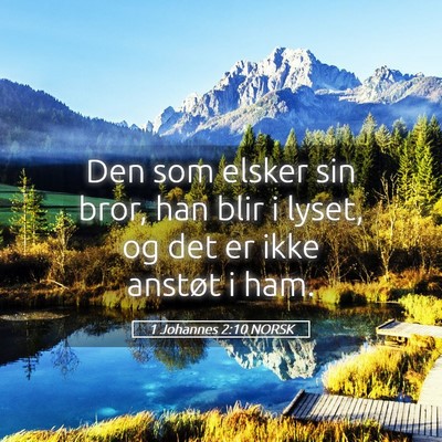 Picture 05 - 1 Johannes 2:10 NORSK - Den som elsker sin bror, han blir i lyset, og det - Bible Verse Picture