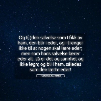 Picture 05 - 1 Johannes 2:27 NORSK - Og I(-)den salvelse som I fikk av ham, den blir i - Bible Verse Picture