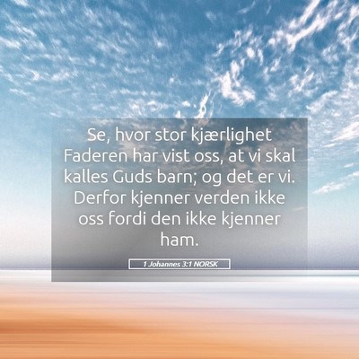 Picture 05 - 1 Johannes 3:1 NORSK - Se, hvor stor kjærlighet Faderen har vist oss, - Bible Verse Picture