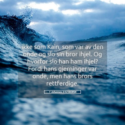 Picture 05 - 1 Johannes 3:12 NORSK - ikke som Kain, som var av den onde og slo sin - Bible Verse Picture