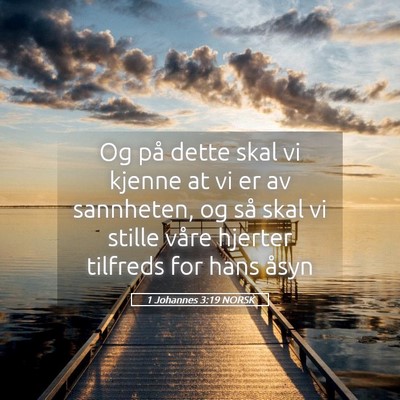 Picture 05 - 1 Johannes 3:19 NORSK - Og på dette skal vi kjenne at vi er av - Bible Verse Picture